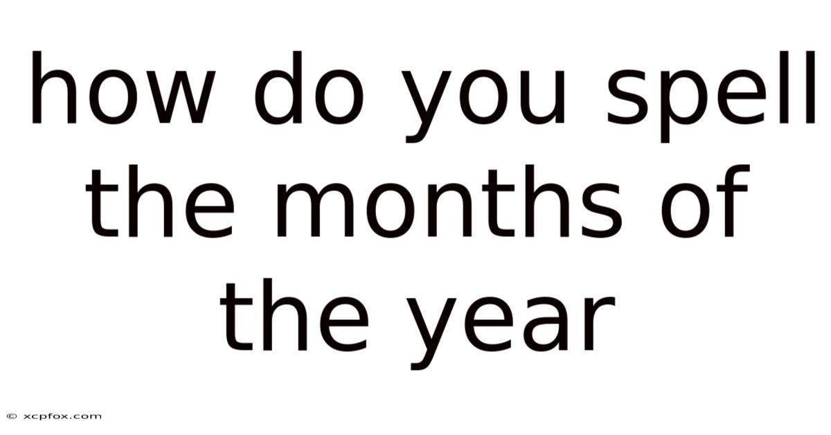 How Do You Spell The Months Of The Year