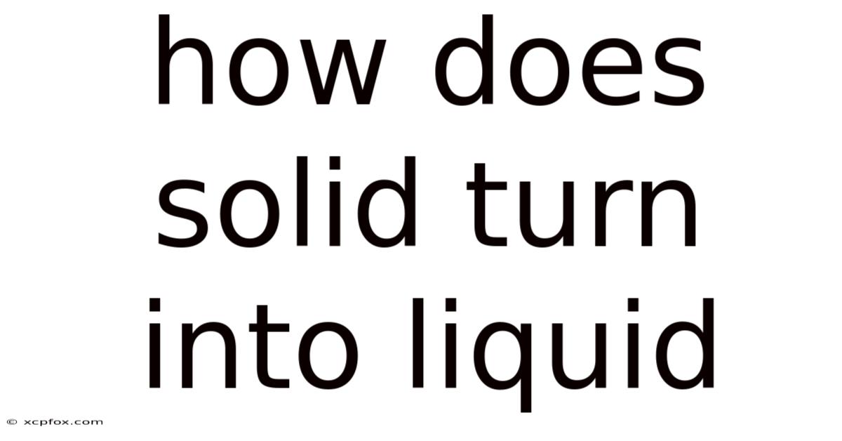 How Does Solid Turn Into Liquid