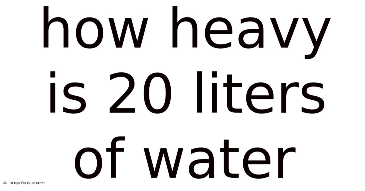 How Heavy Is 20 Liters Of Water