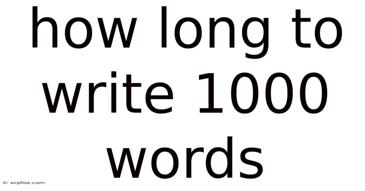 How Long To Write 1000 Words