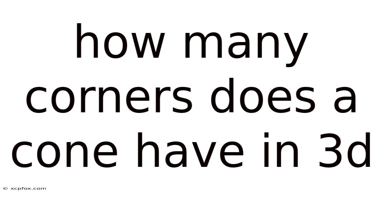 How Many Corners Does A Cone Have In 3d
