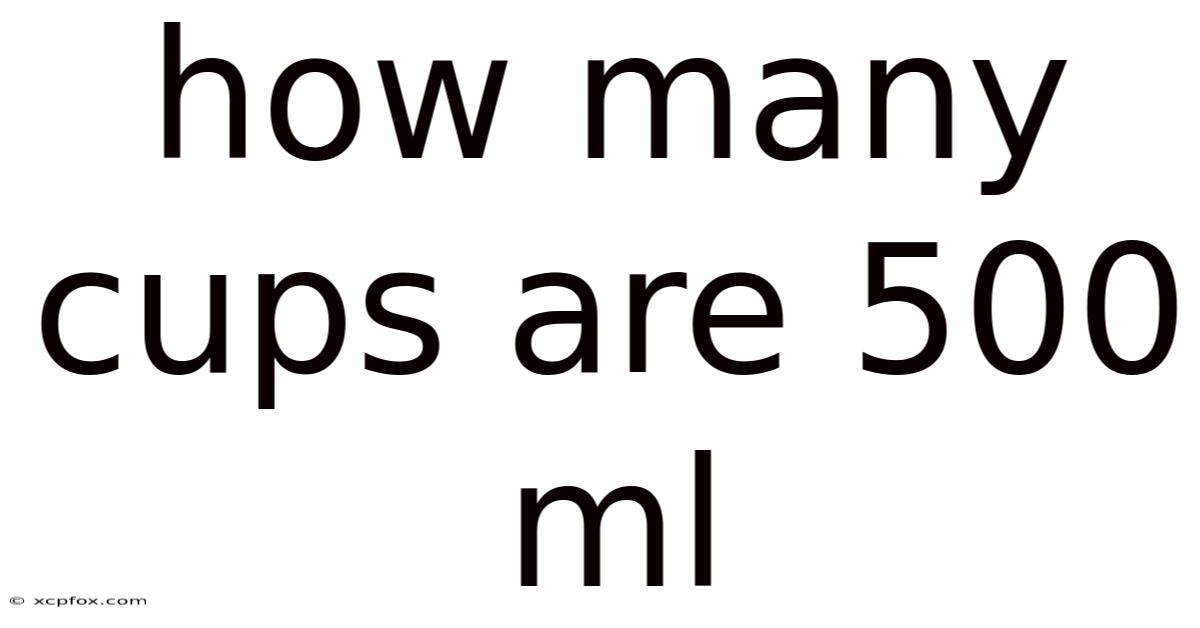 How Many Cups Are 500 Ml