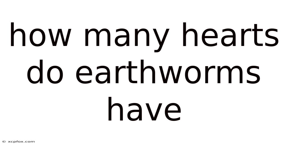 How Many Hearts Do Earthworms Have