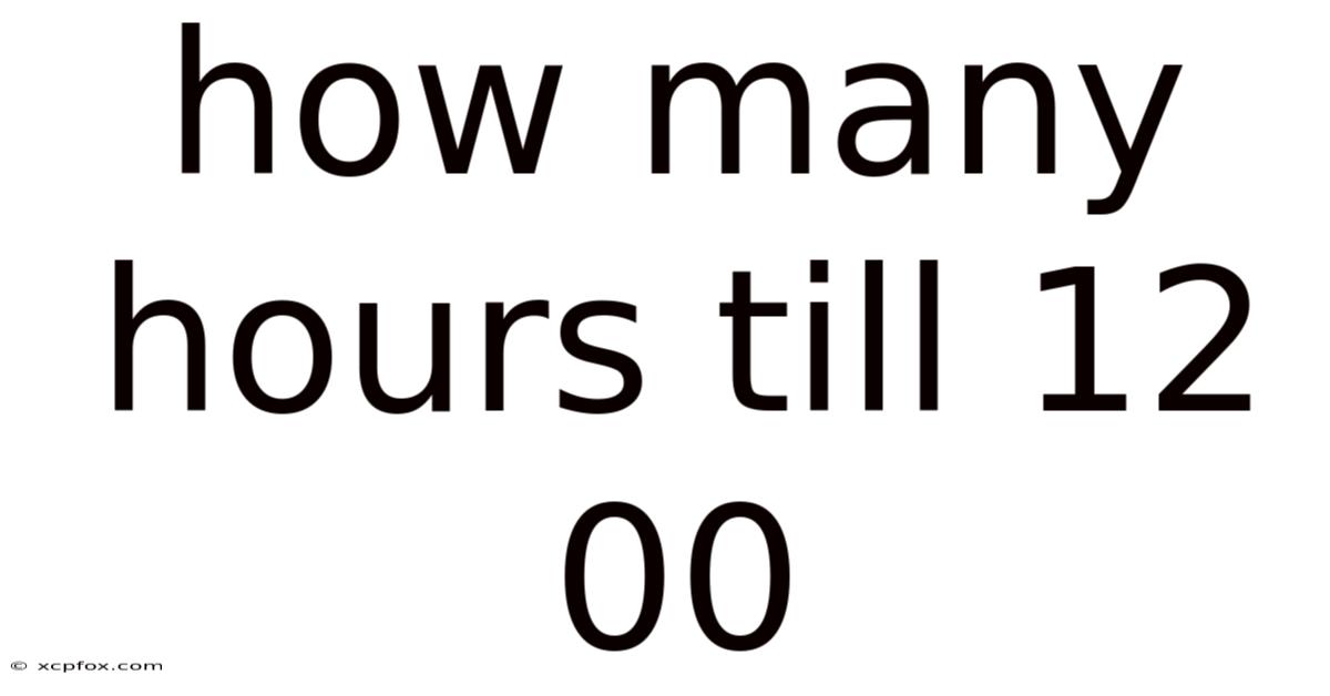 How Many Hours Till 12 00