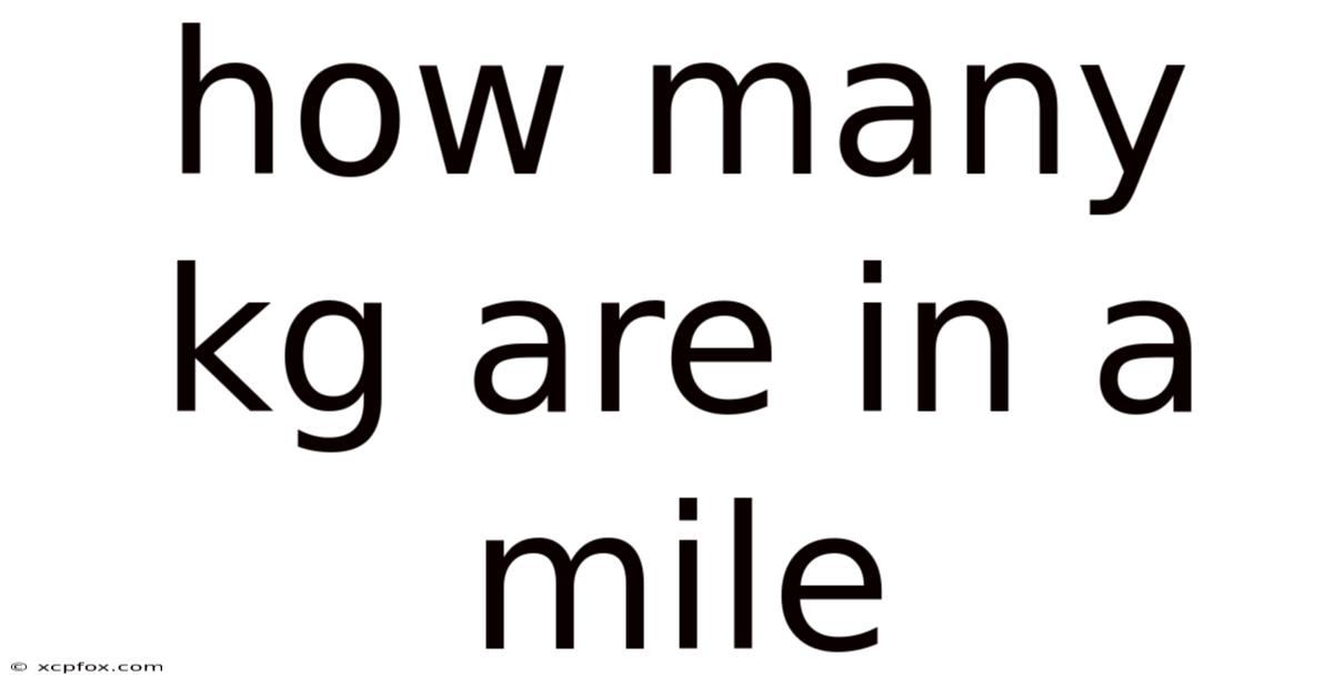 How Many Kg Are In A Mile