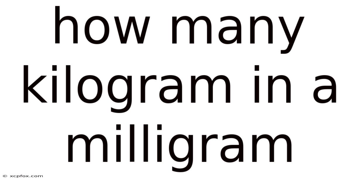 How Many Kilogram In A Milligram