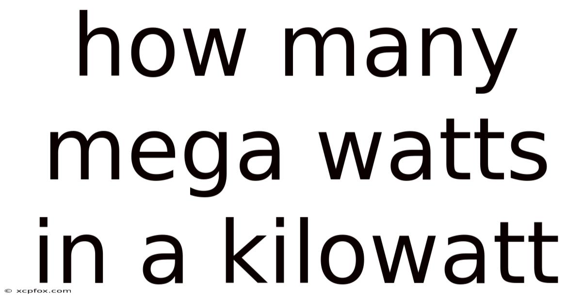 How Many Mega Watts In A Kilowatt