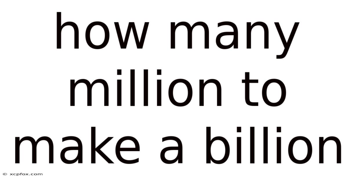 How Many Million To Make A Billion