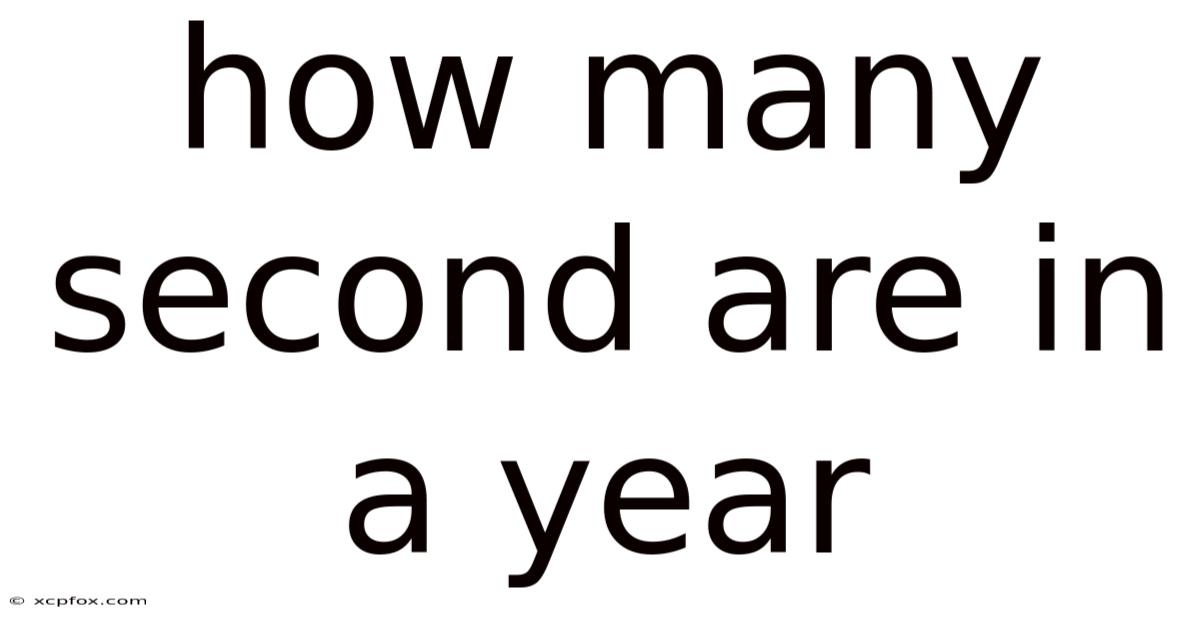How Many Second Are In A Year