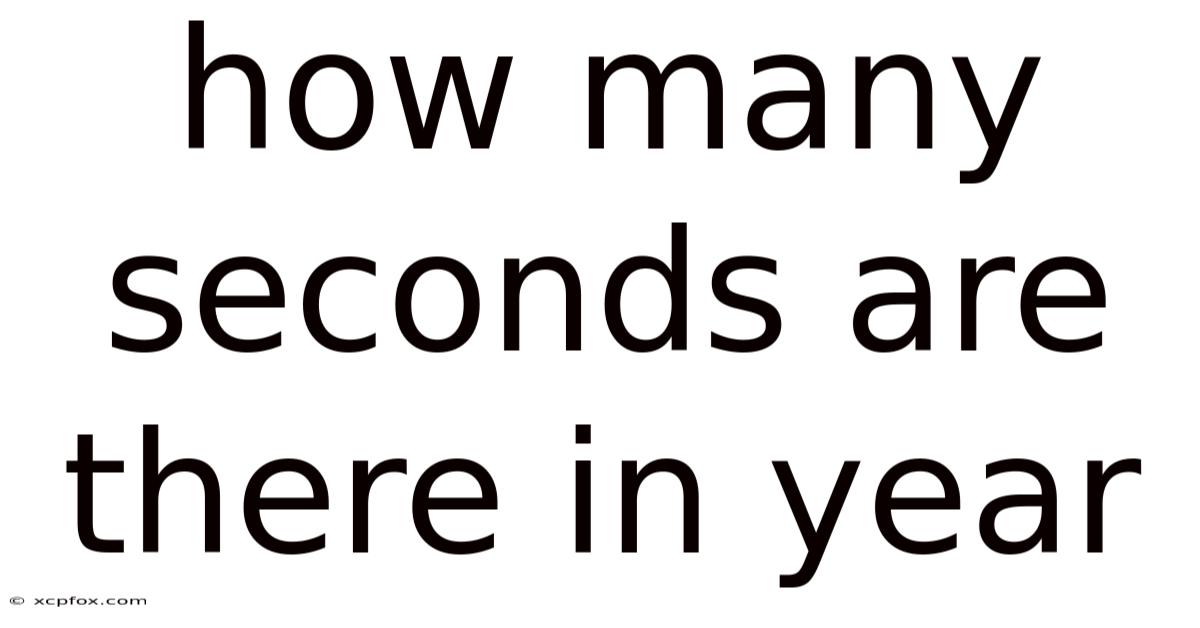 How Many Seconds Are There In Year