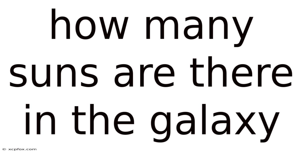 How Many Suns Are There In The Galaxy