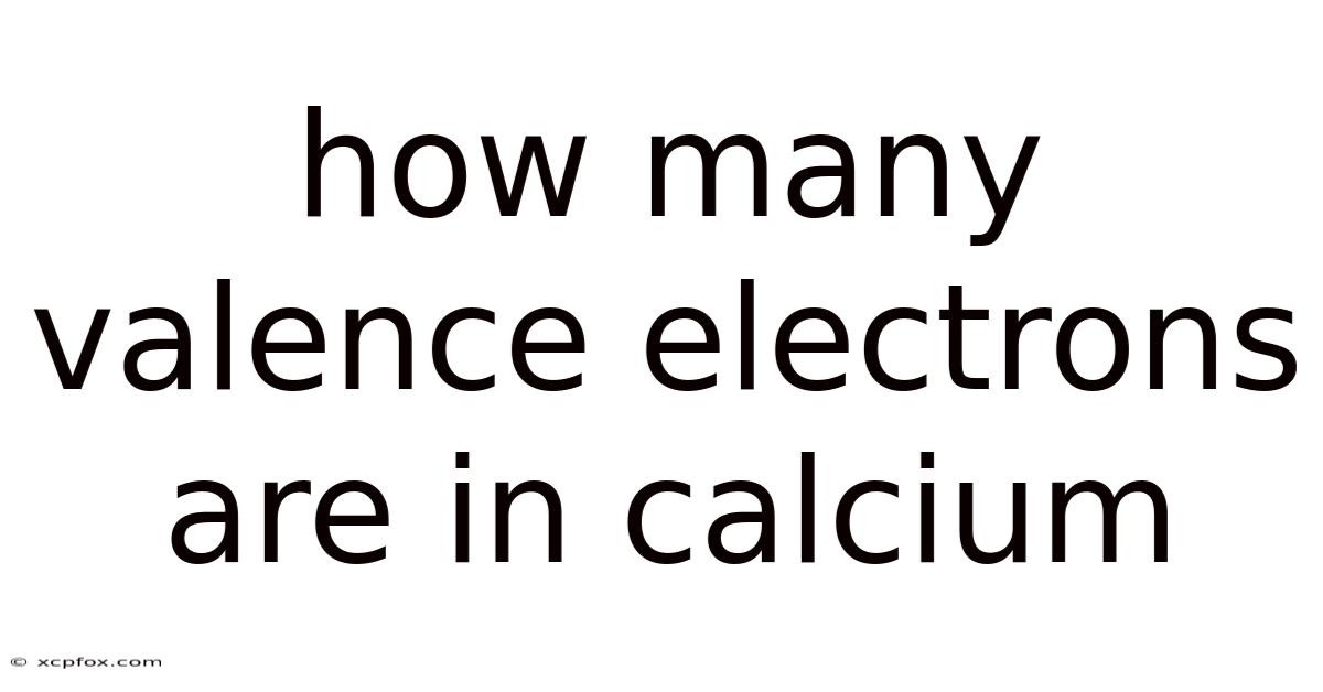 How Many Valence Electrons Are In Calcium