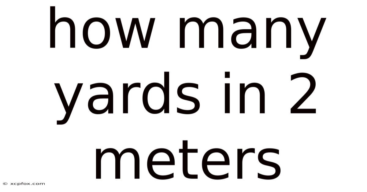 How Many Yards In 2 Meters