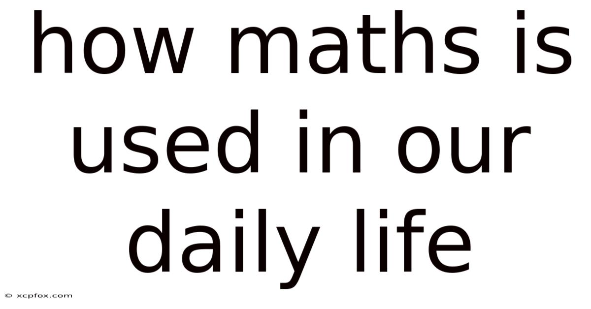 How Maths Is Used In Our Daily Life