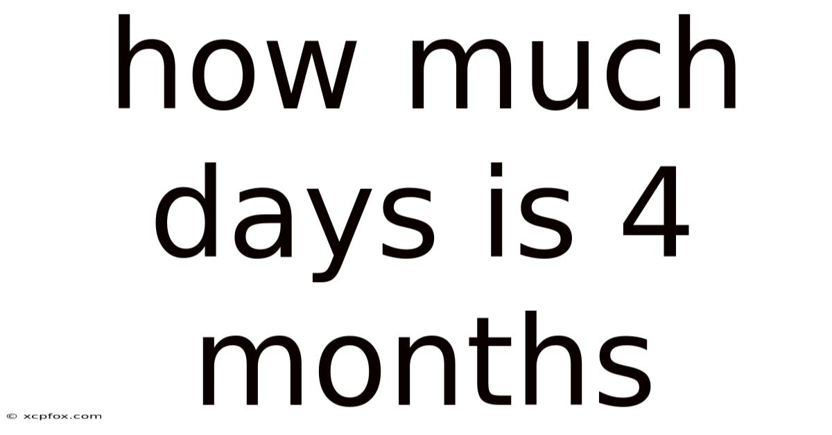 How Much Days Is 4 Months