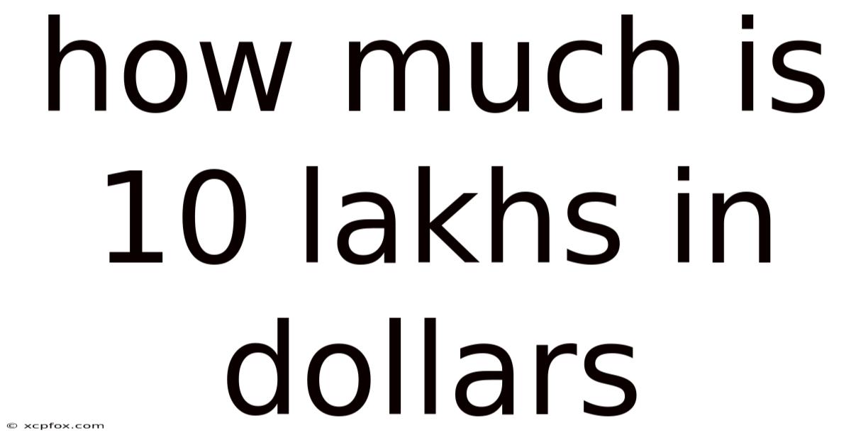 How Much Is 10 Lakhs In Dollars