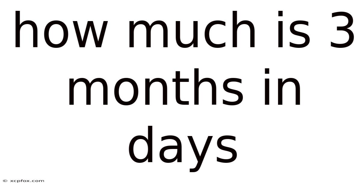 How Much Is 3 Months In Days