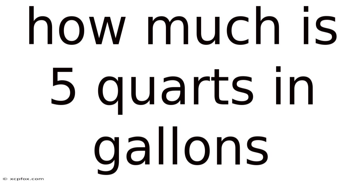 How Much Is 5 Quarts In Gallons
