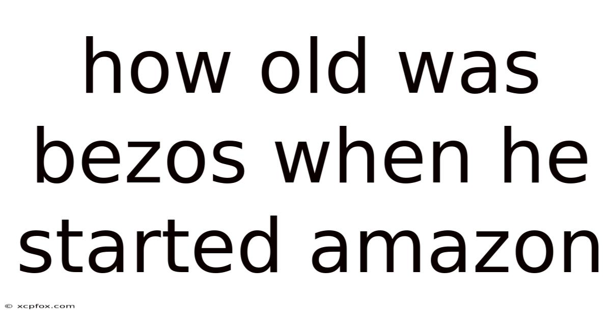 How Old Was Bezos When He Started Amazon