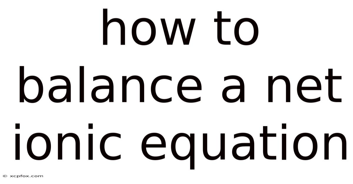 How To Balance A Net Ionic Equation
