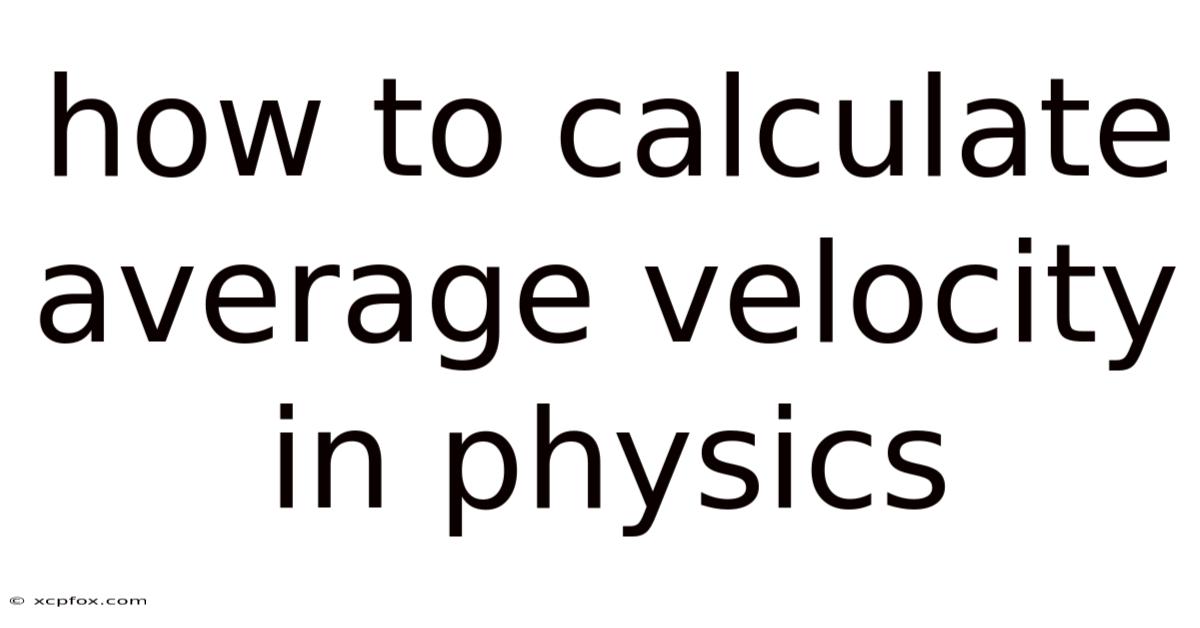 How To Calculate Average Velocity In Physics