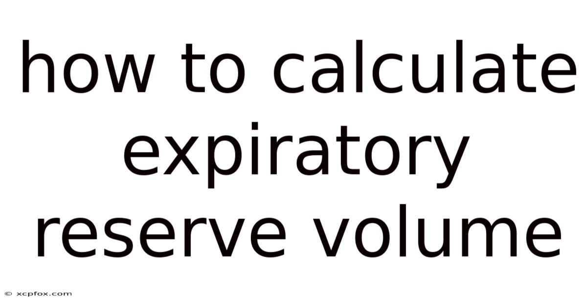 How To Calculate Expiratory Reserve Volume