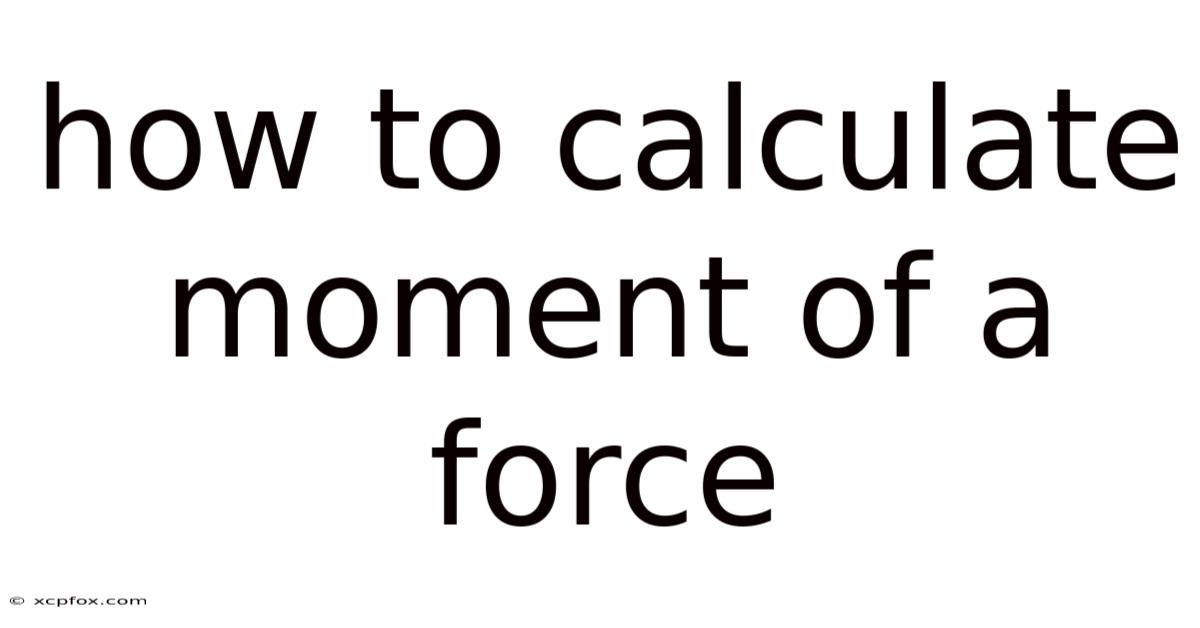 How To Calculate Moment Of A Force