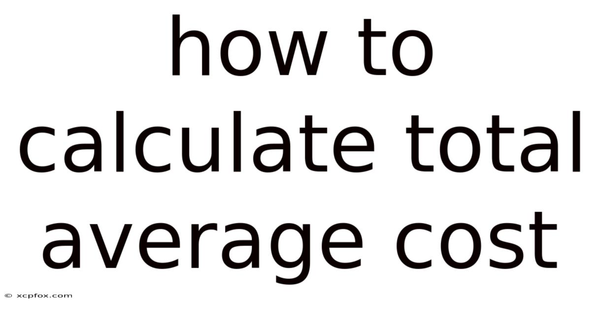 How To Calculate Total Average Cost