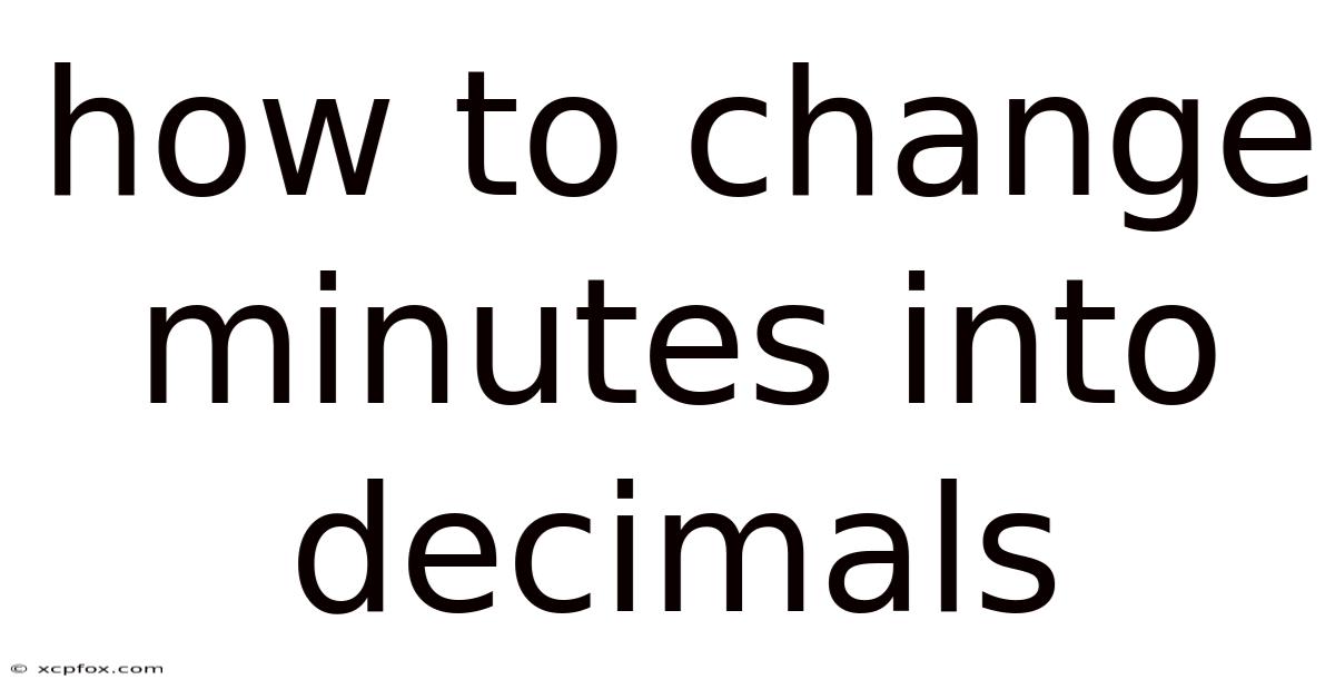 How To Change Minutes Into Decimals
