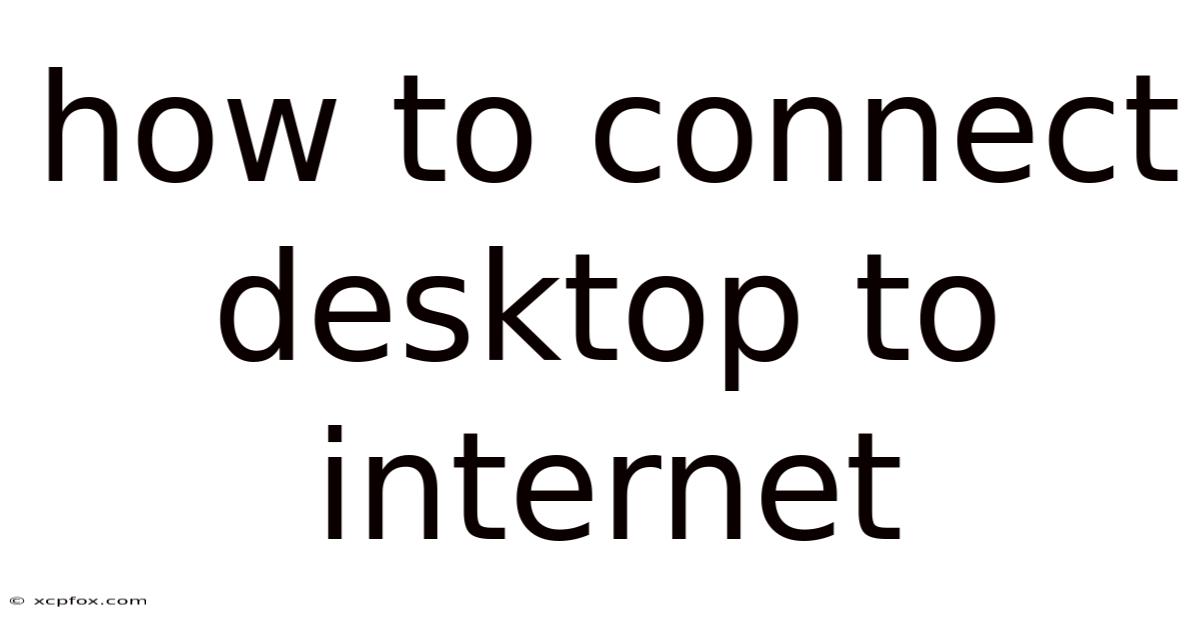 How To Connect Desktop To Internet