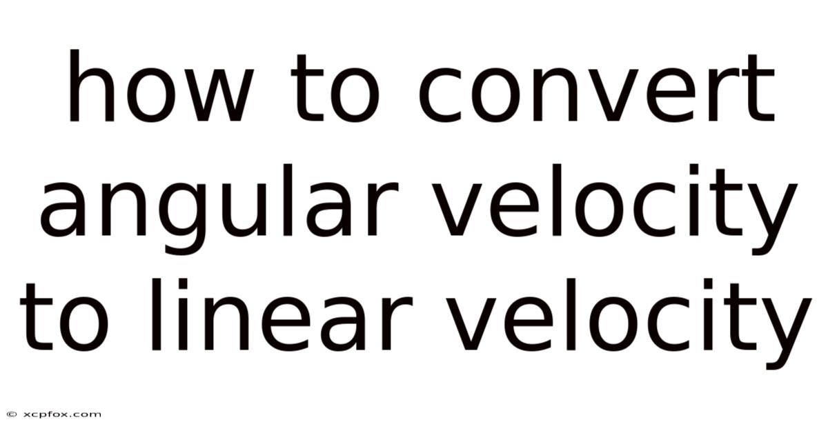 How To Convert Angular Velocity To Linear Velocity