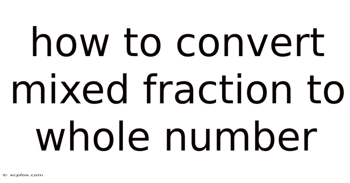 How To Convert Mixed Fraction To Whole Number