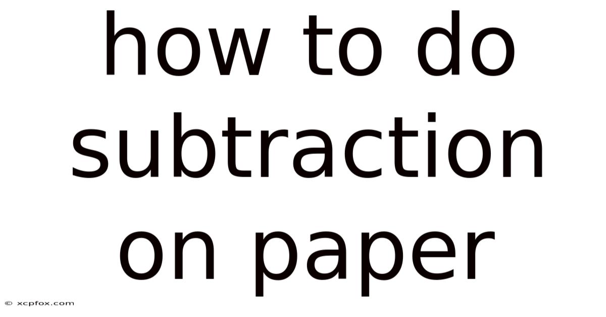 How To Do Subtraction On Paper