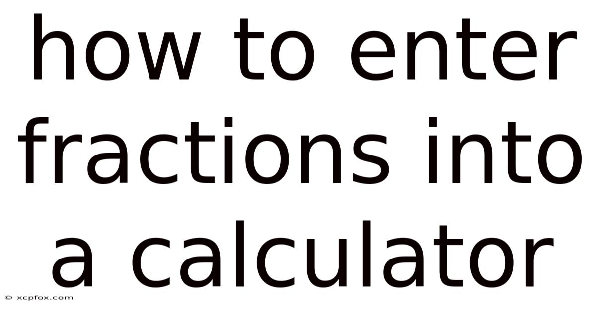 How To Enter Fractions Into A Calculator