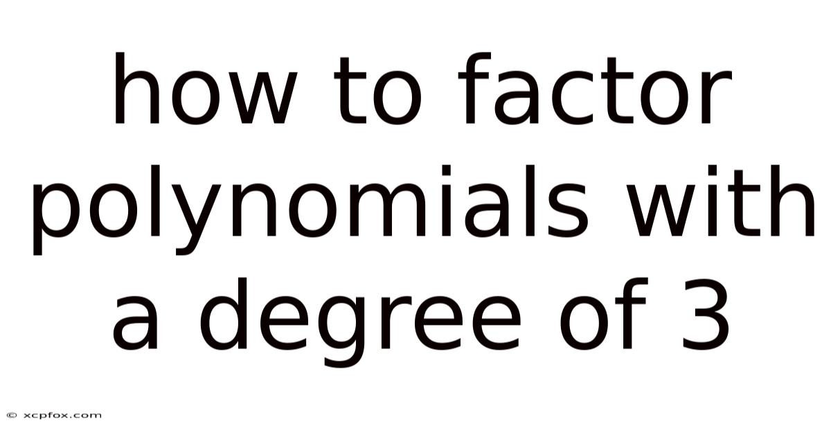 How To Factor Polynomials With A Degree Of 3