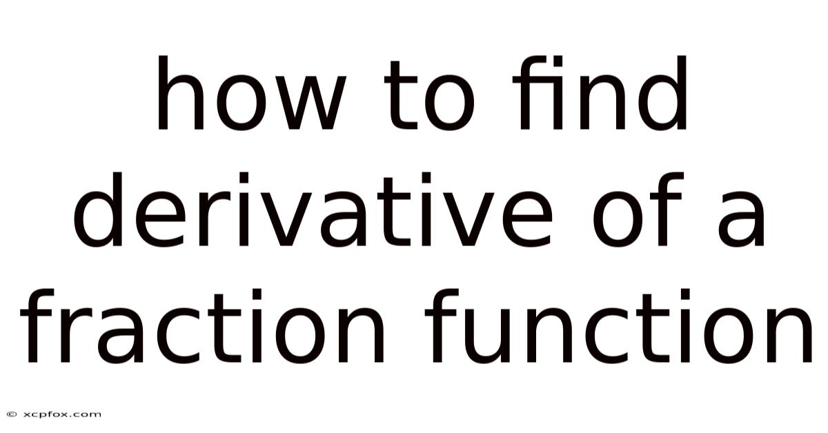 How To Find Derivative Of A Fraction Function
