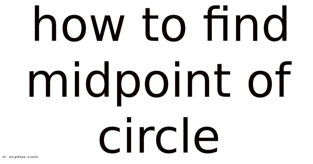 How To Find Midpoint Of Circle