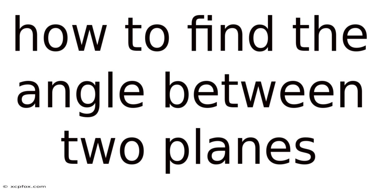 How To Find The Angle Between Two Planes