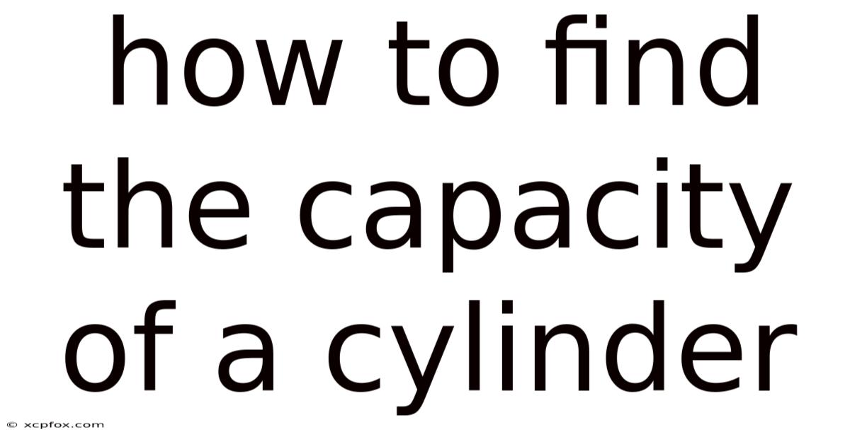 How To Find The Capacity Of A Cylinder