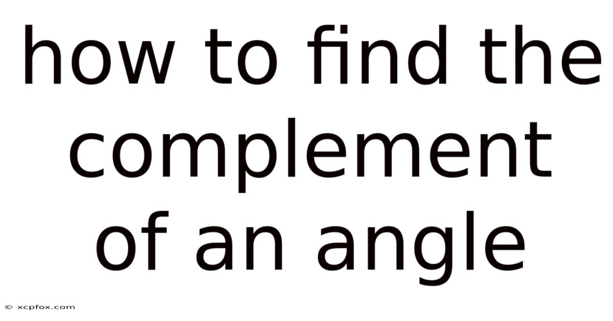 How To Find The Complement Of An Angle
