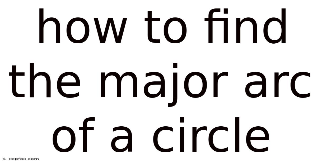 How To Find The Major Arc Of A Circle