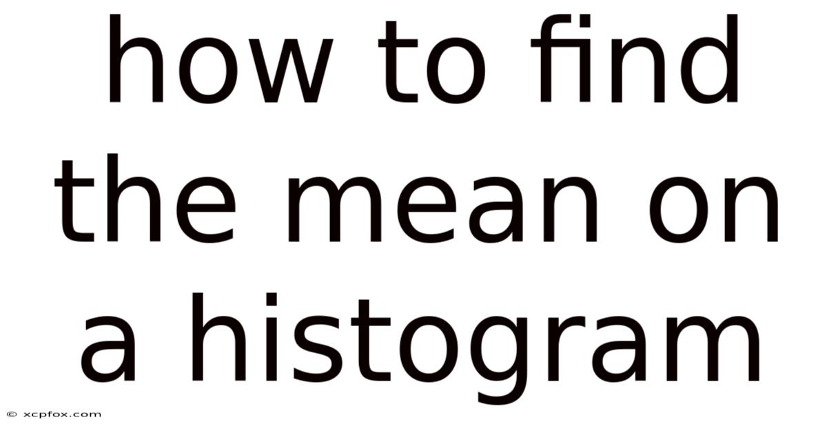 How To Find The Mean On A Histogram