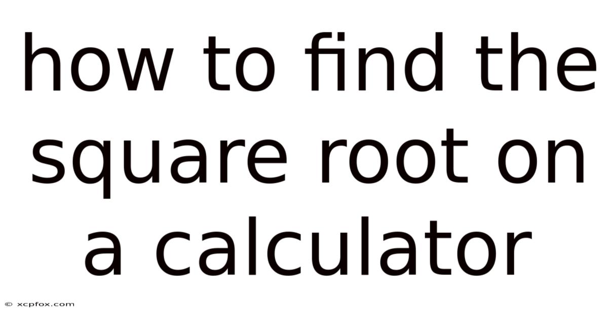 How To Find The Square Root On A Calculator