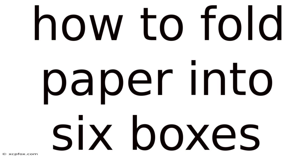 How To Fold Paper Into Six Boxes