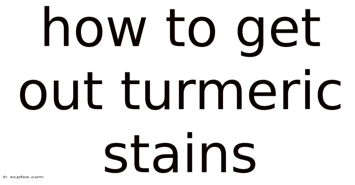 How To Get Out Turmeric Stains