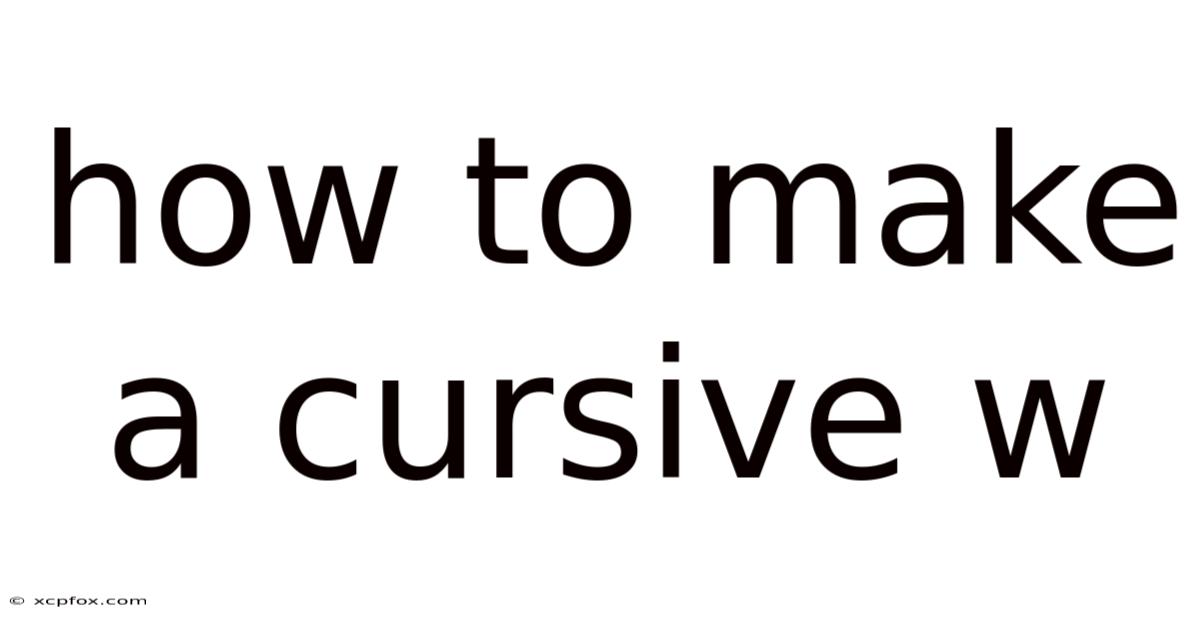 How To Make A Cursive W
