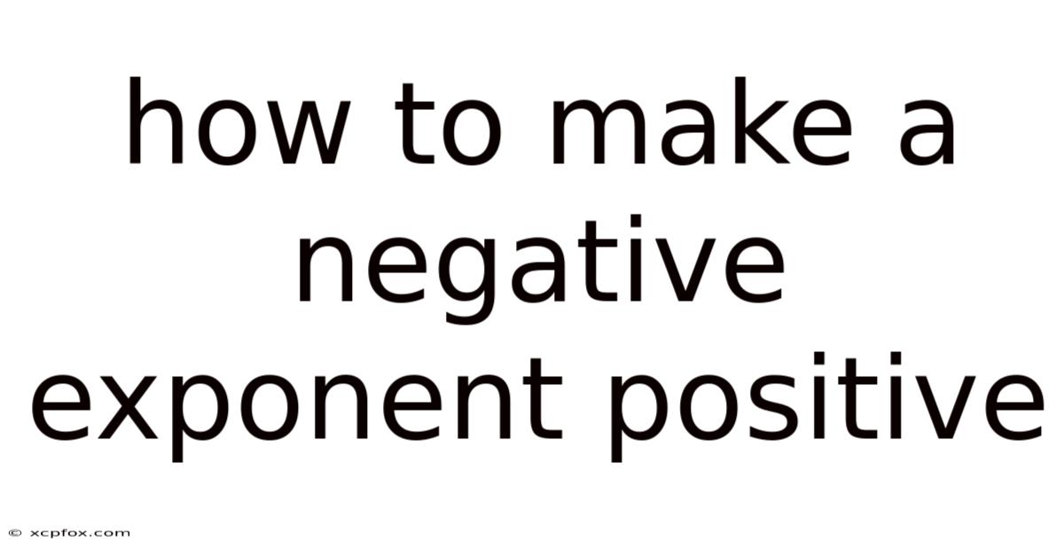 How To Make A Negative Exponent Positive