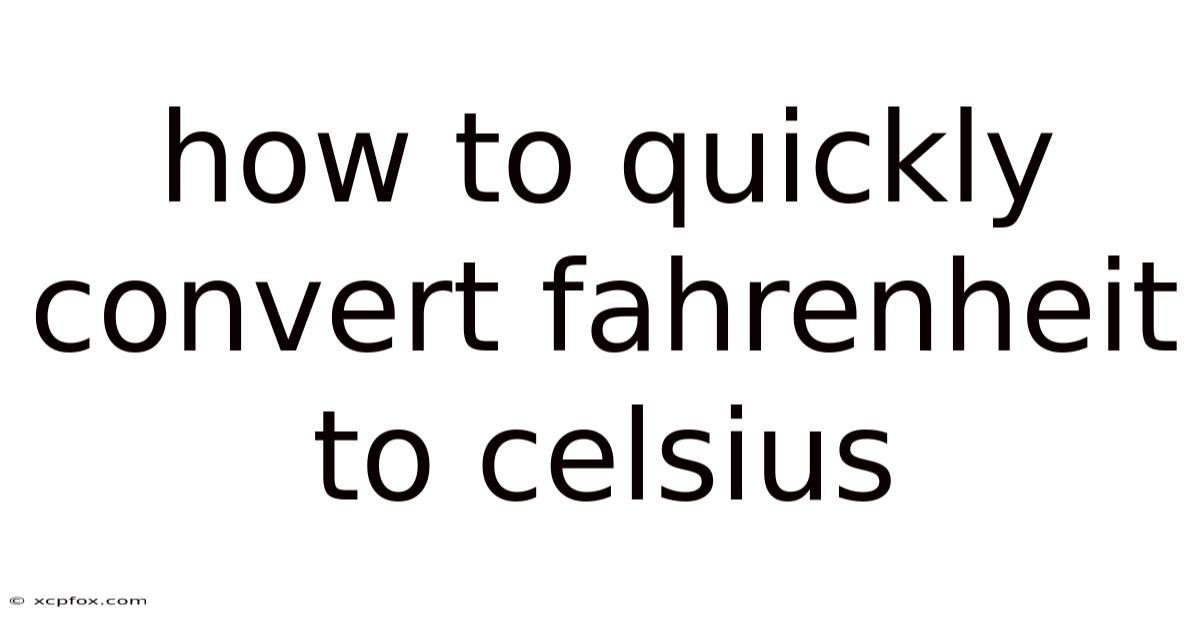 How To Quickly Convert Fahrenheit To Celsius