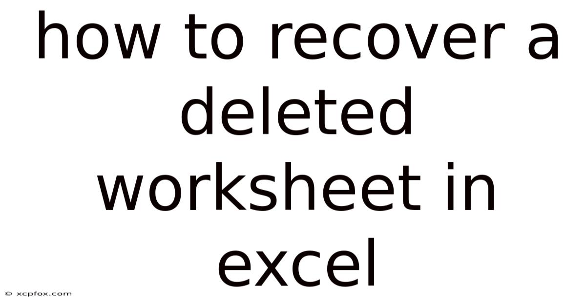 How To Recover A Deleted Worksheet In Excel