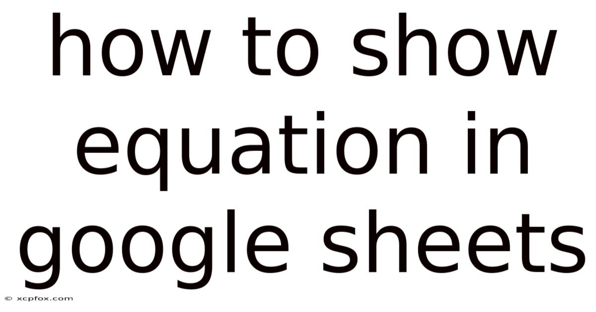 How To Show Equation In Google Sheets